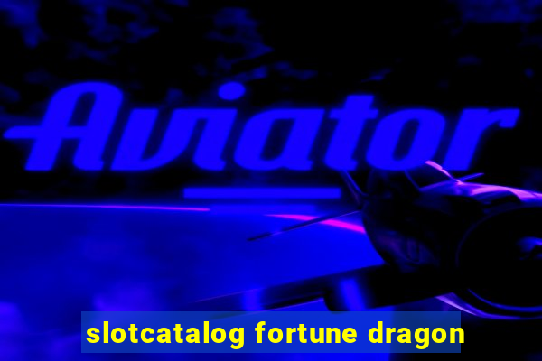 slotcatalog fortune dragon